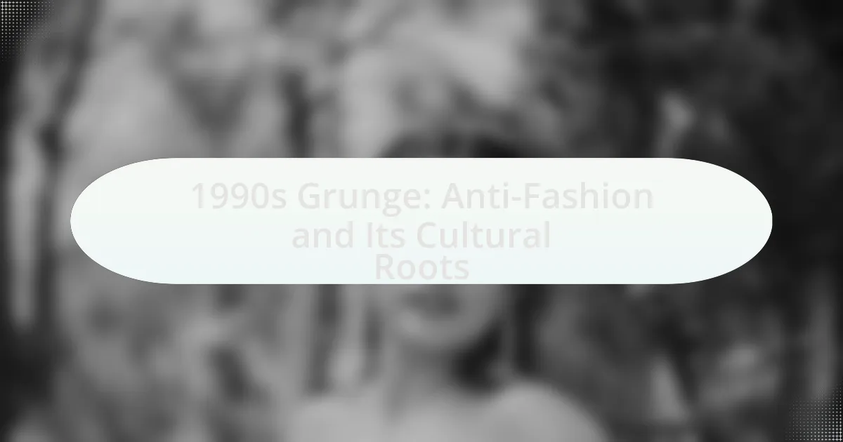 1990s Grunge: Anti-Fashion and Its Cultural Roots