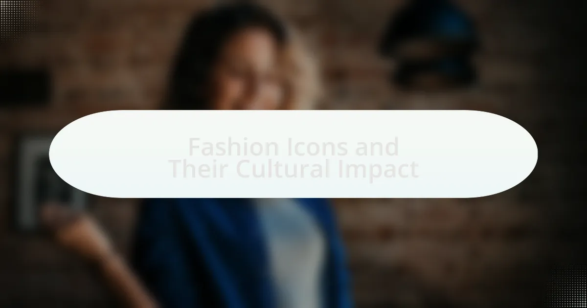 Fashion Icons and Their Cultural Impact
