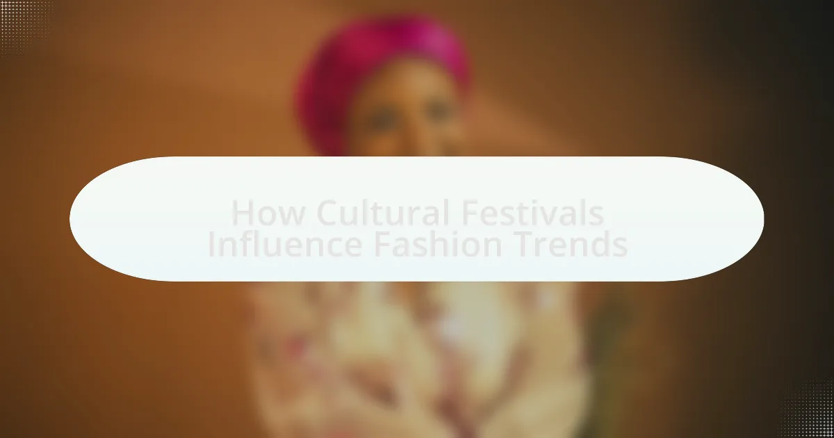 How Cultural Festivals Influence Fashion Trends
