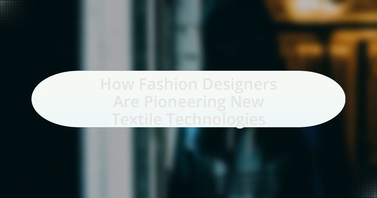 How Fashion Designers Are Pioneering New Textile Technologies