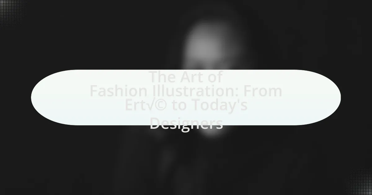 The Art of Fashion Illustration: From Erté to Today’s Designers