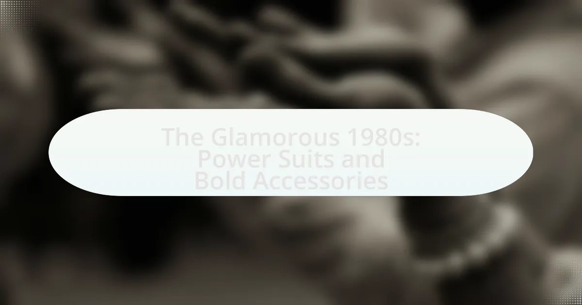 The Glamorous 1980s: Power Suits and Bold Accessories