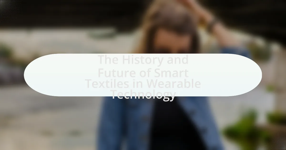 The History and Future of Smart Textiles in Wearable Technology