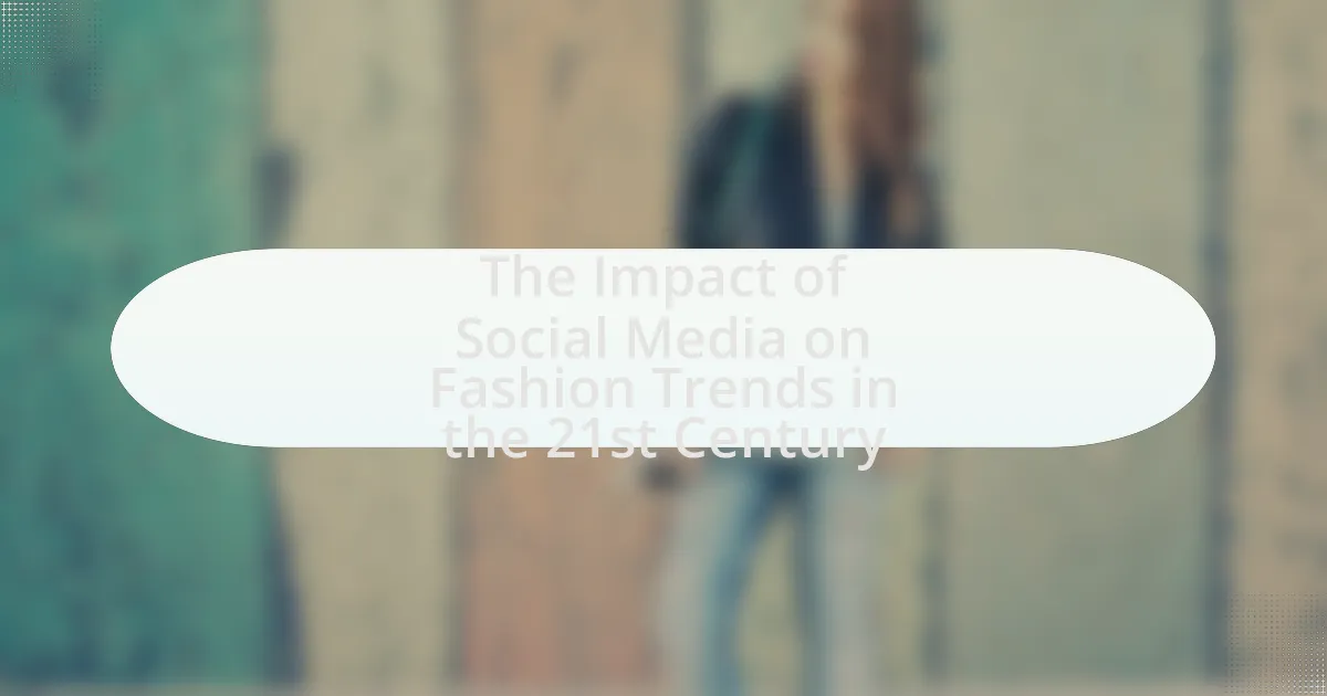 The Impact of Social Media on Fashion Trends in the 21st Century