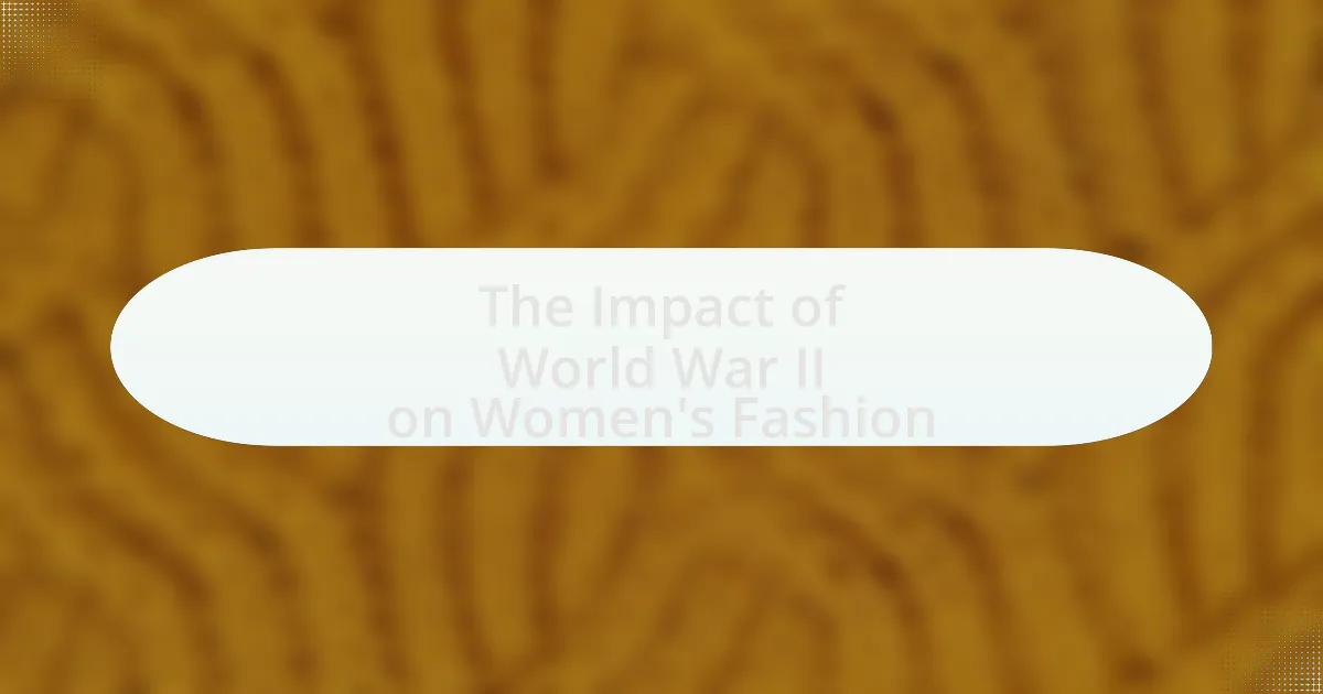 The Impact of World War II on Women’s Fashion