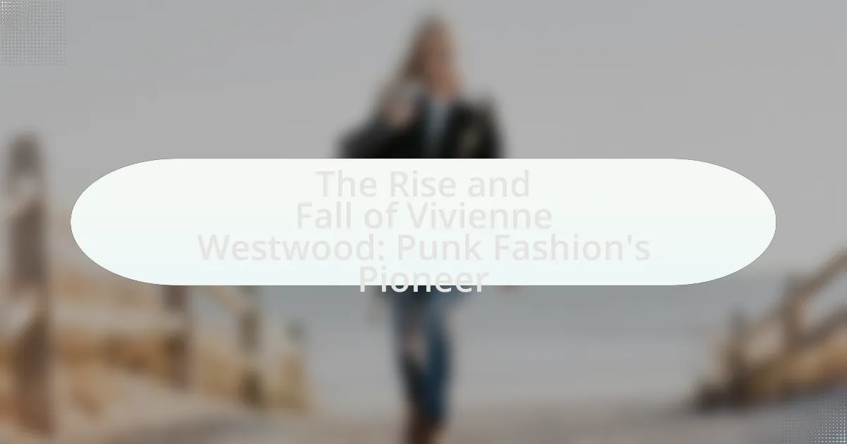 The Rise and Fall of Vivienne Westwood: Punk Fashion’s Pioneer