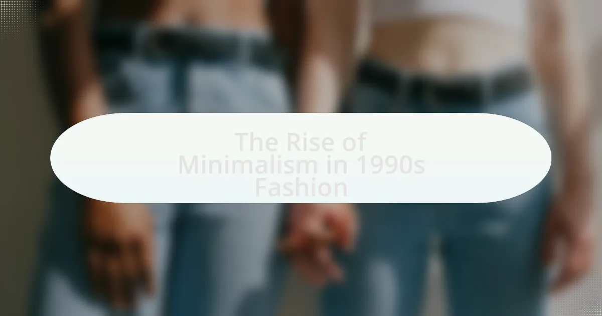 The Rise of Minimalism in 1990s Fashion