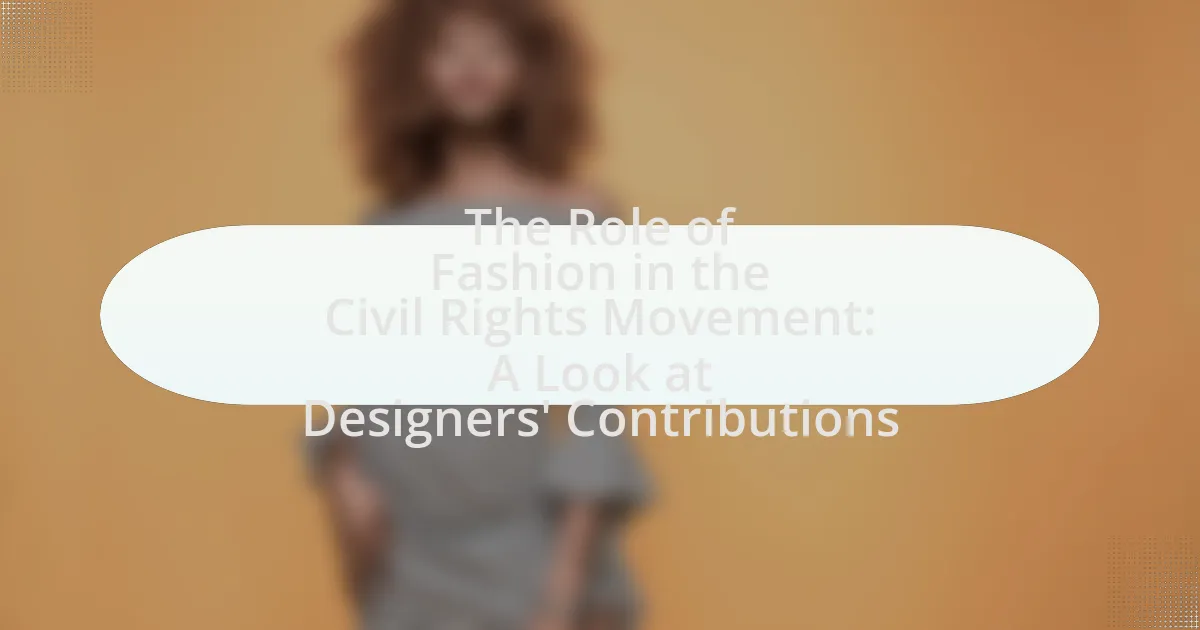 The Role of Fashion in the Civil Rights Movement: A Look at Designers’ Contributions