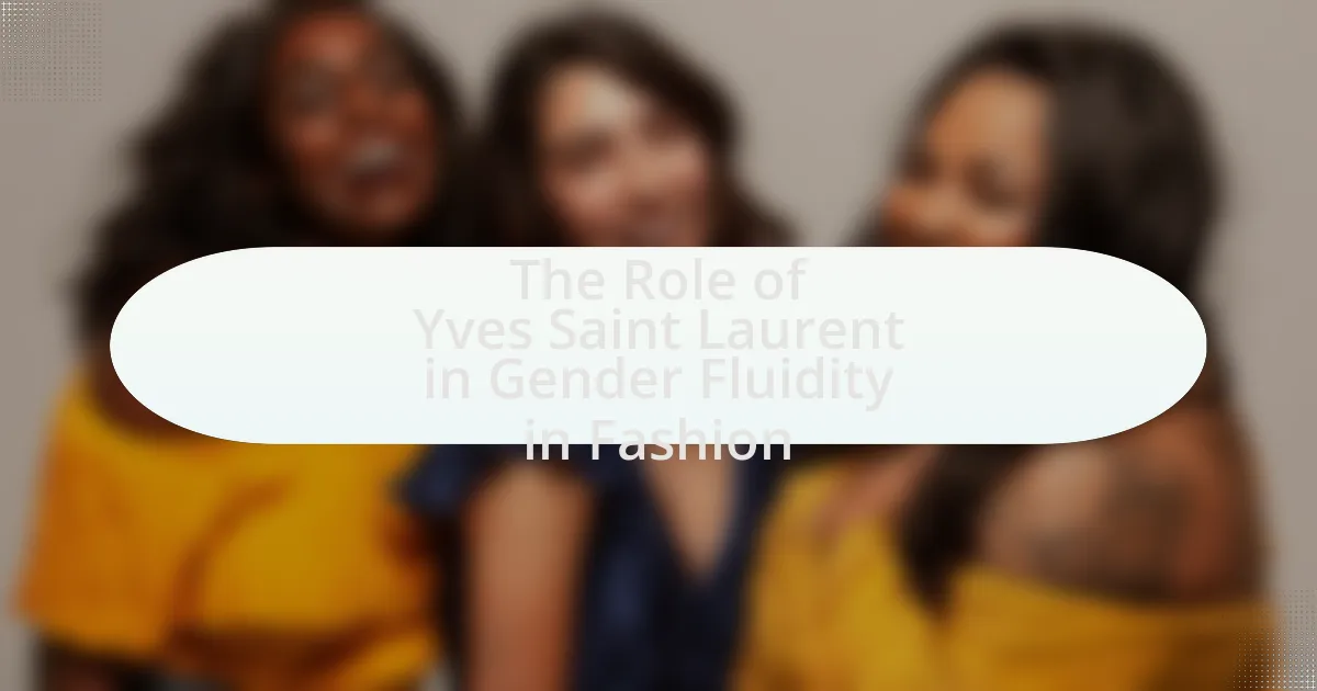 The Role of Yves Saint Laurent in Gender Fluidity in Fashion