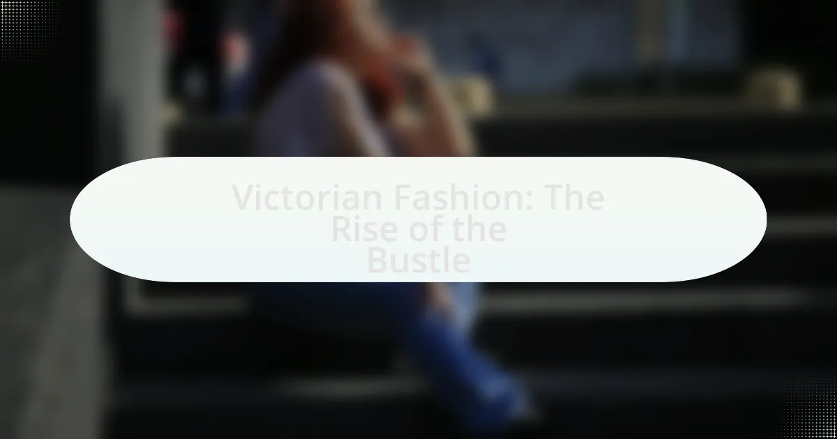 Victorian Fashion: The Rise of the Bustle