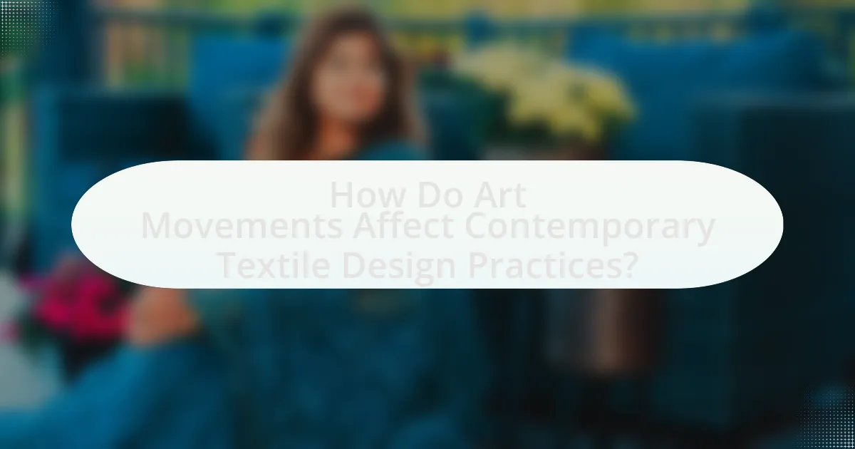 How Do Art Movements Affect Contemporary Textile Design Practices?