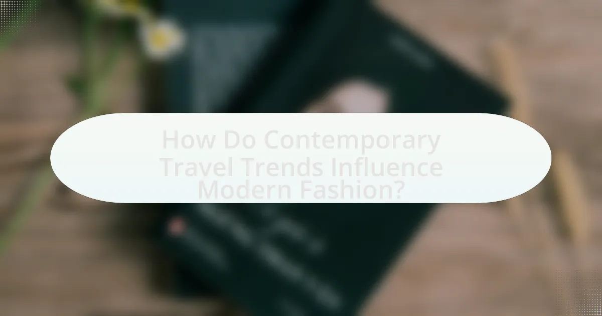 How Do Contemporary Travel Trends Influence Modern Fashion?