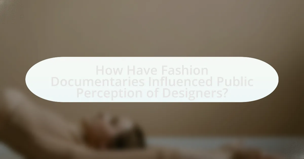 How Have Fashion Documentaries Influenced Public Perception of Designers?
