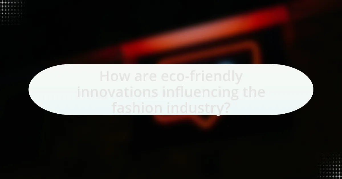 How are eco-friendly innovations influencing the fashion industry?