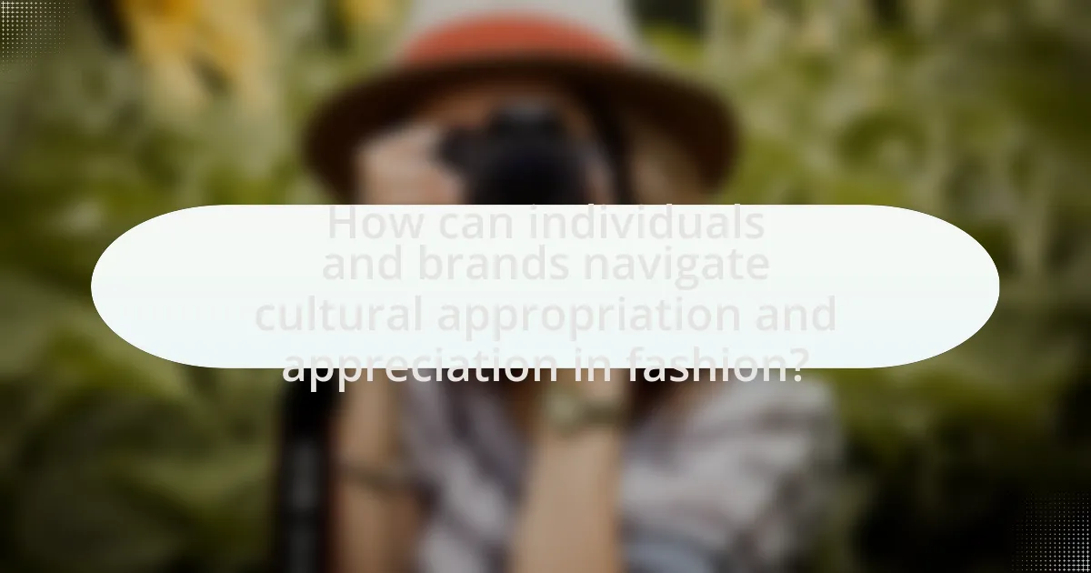 How can individuals and brands navigate cultural appropriation and appreciation in fashion?