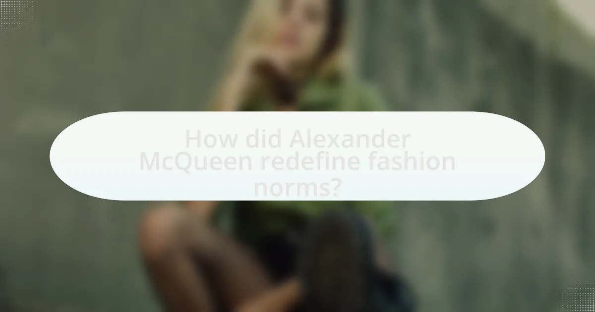 How did Alexander McQueen redefine fashion norms?