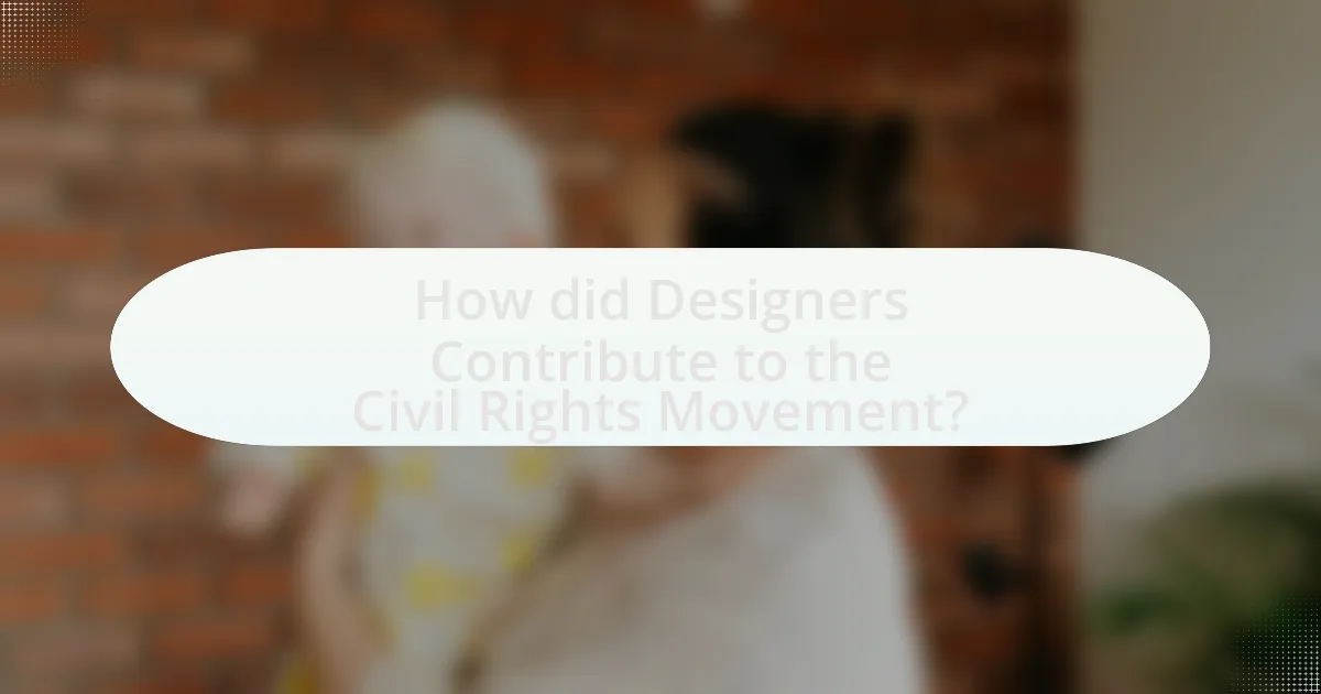How did Designers Contribute to the Civil Rights Movement?