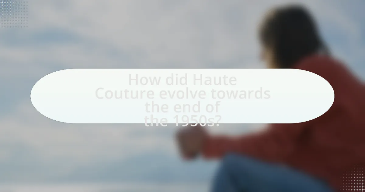 How did Haute Couture evolve towards the end of the 1950s?