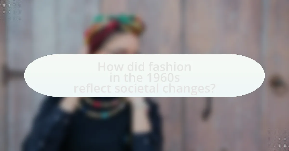How did fashion in the 1960s reflect societal changes?