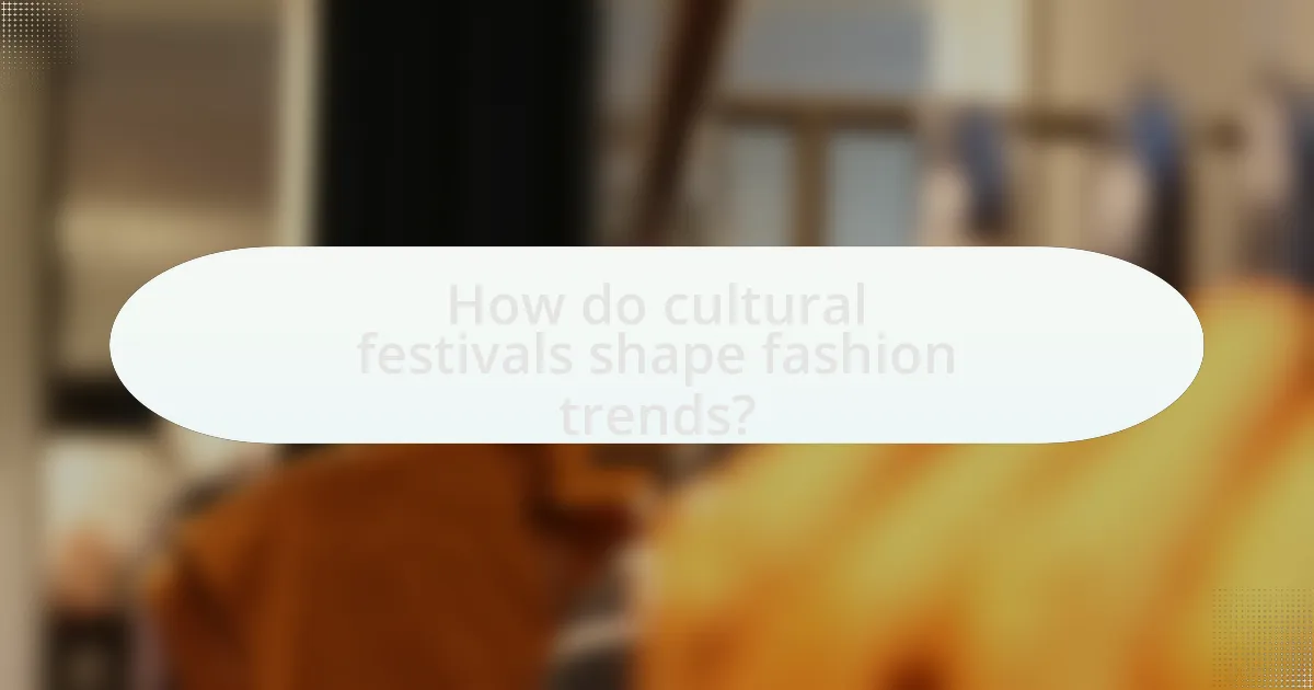 How do cultural festivals shape fashion trends?