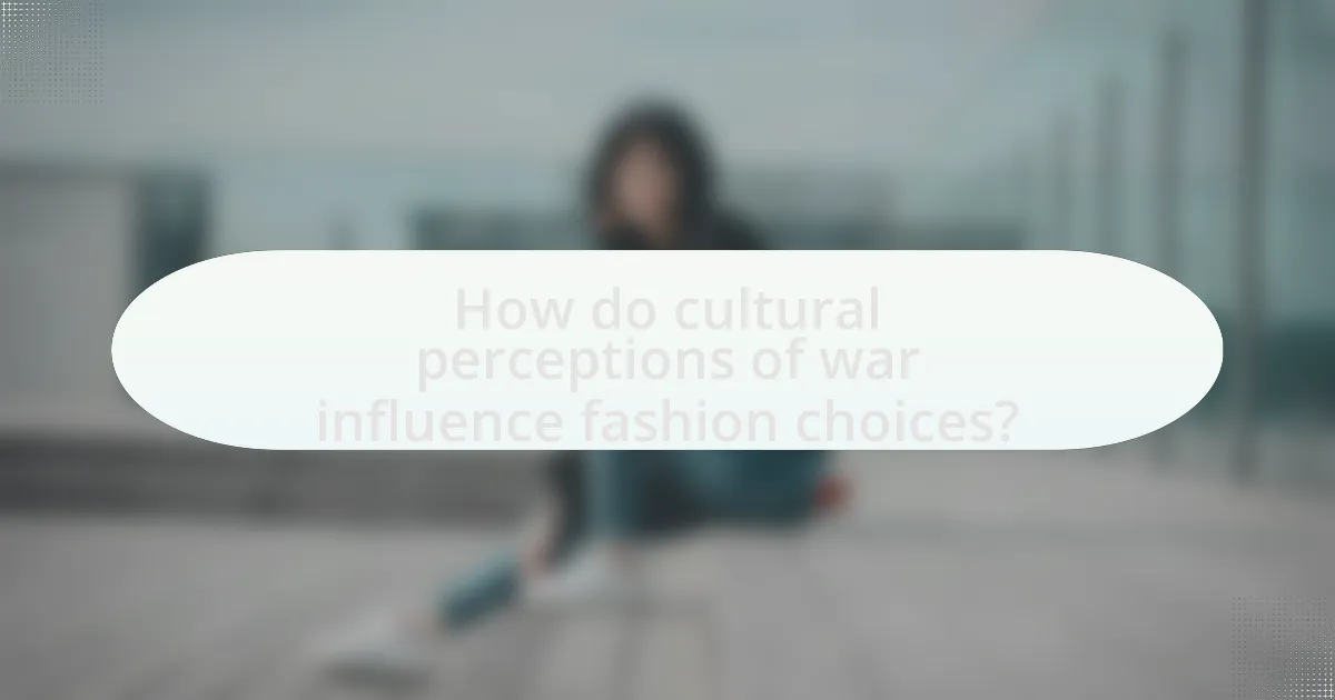 How do cultural perceptions of war influence fashion choices?