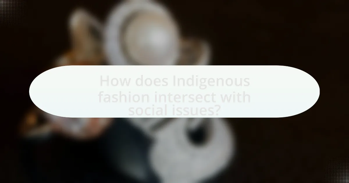 How does Indigenous fashion intersect with social issues?