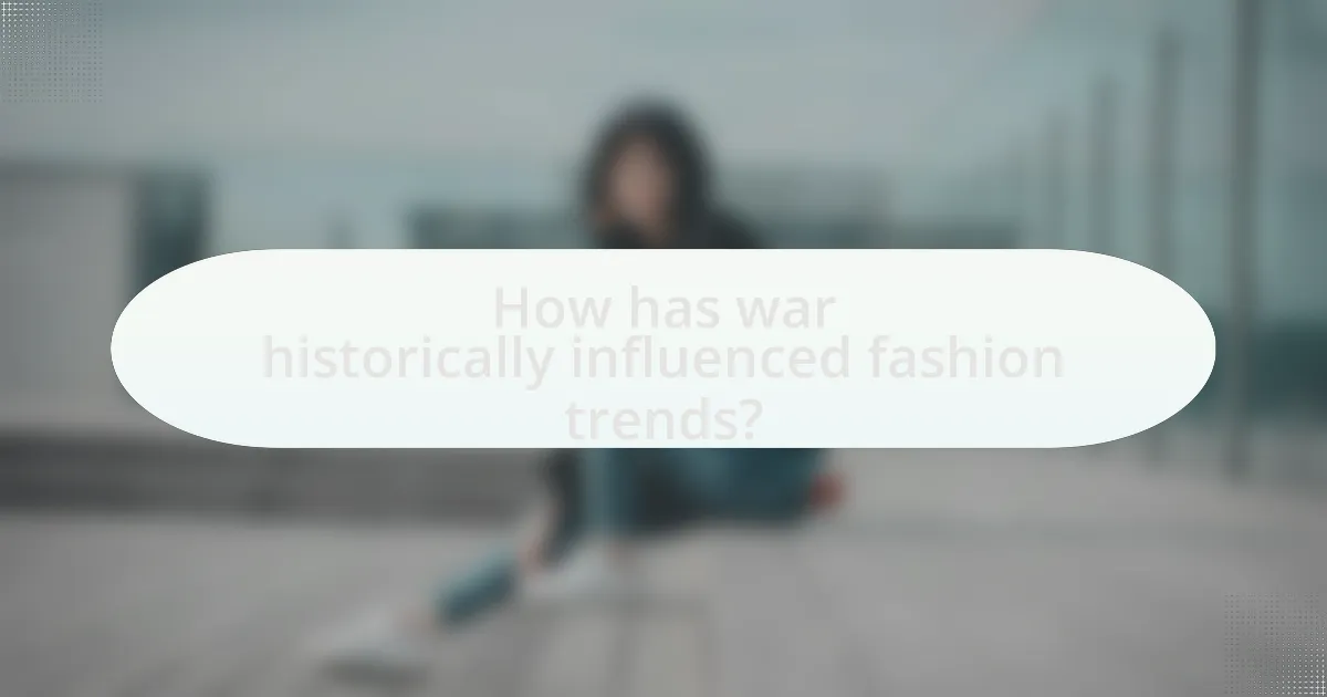 How has war historically influenced fashion trends?
