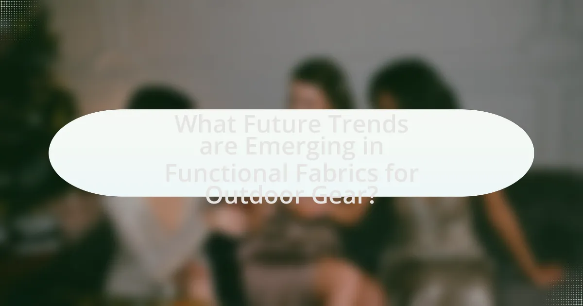 What Future Trends are Emerging in Functional Fabrics for Outdoor Gear?
