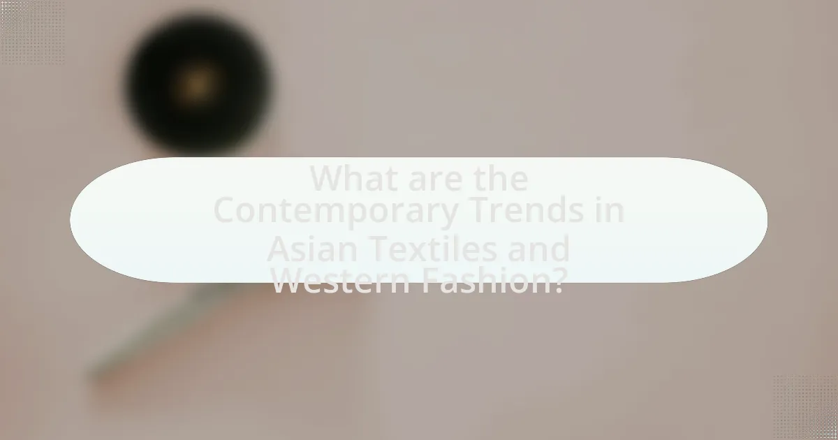 What are the Contemporary Trends in Asian Textiles and Western Fashion?
