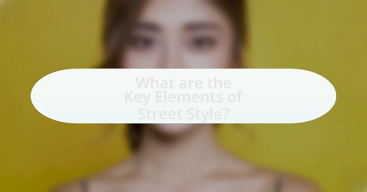 What are the Key Elements of Street Style?
