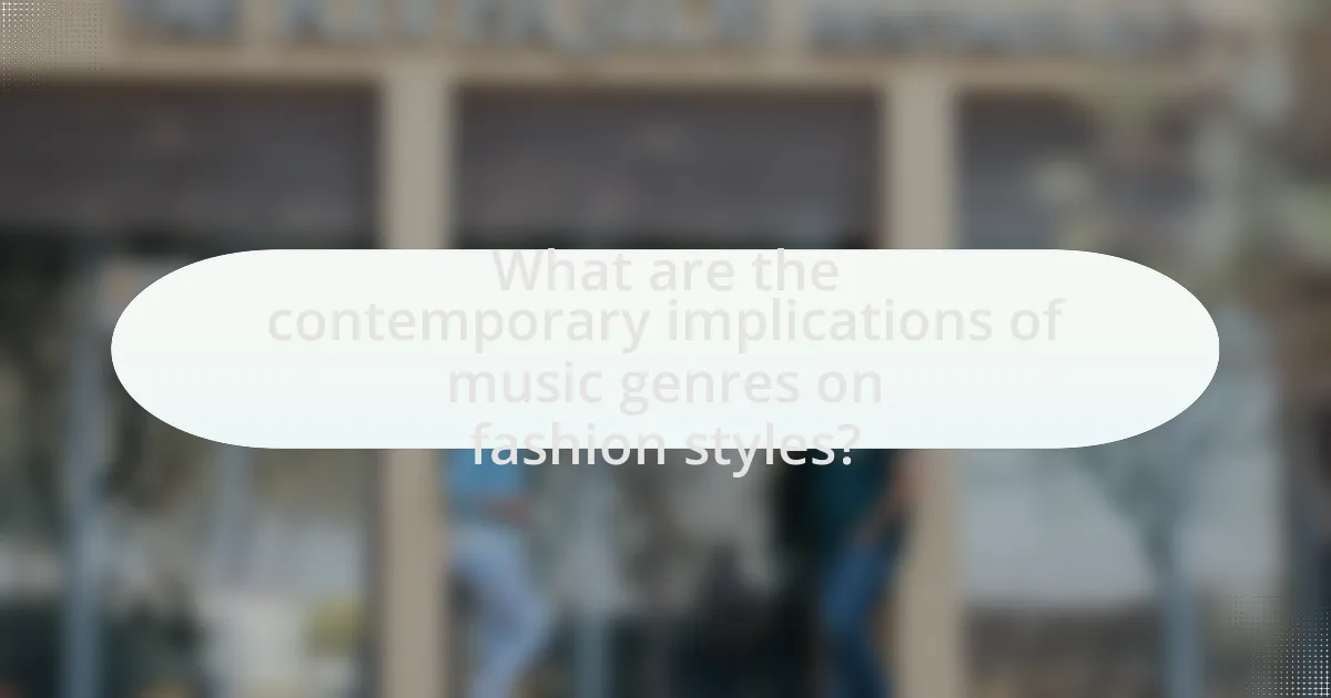 What are the contemporary implications of music genres on fashion styles?