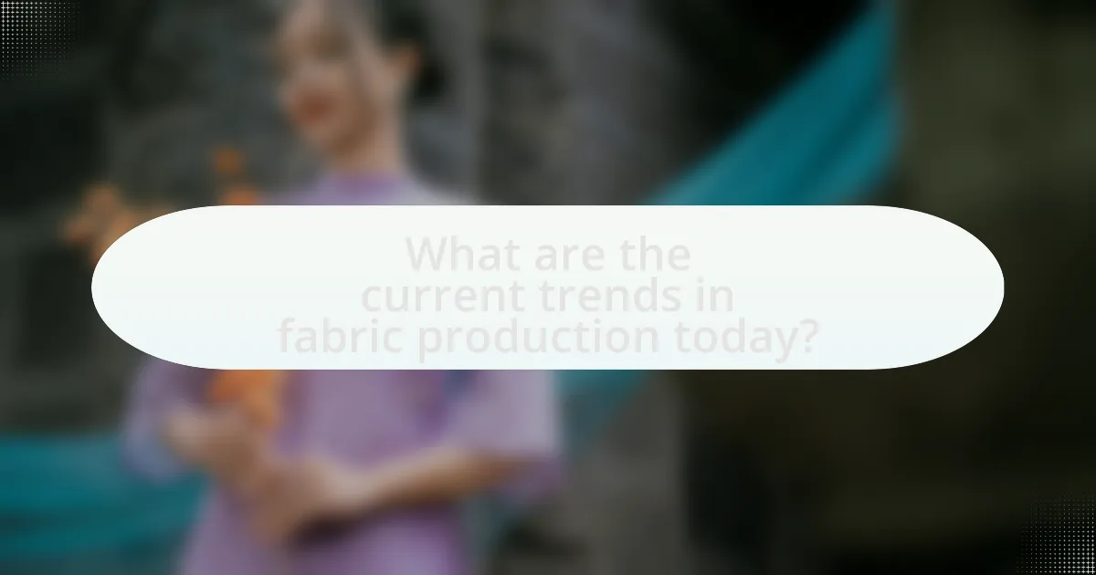 What are the current trends in fabric production today?