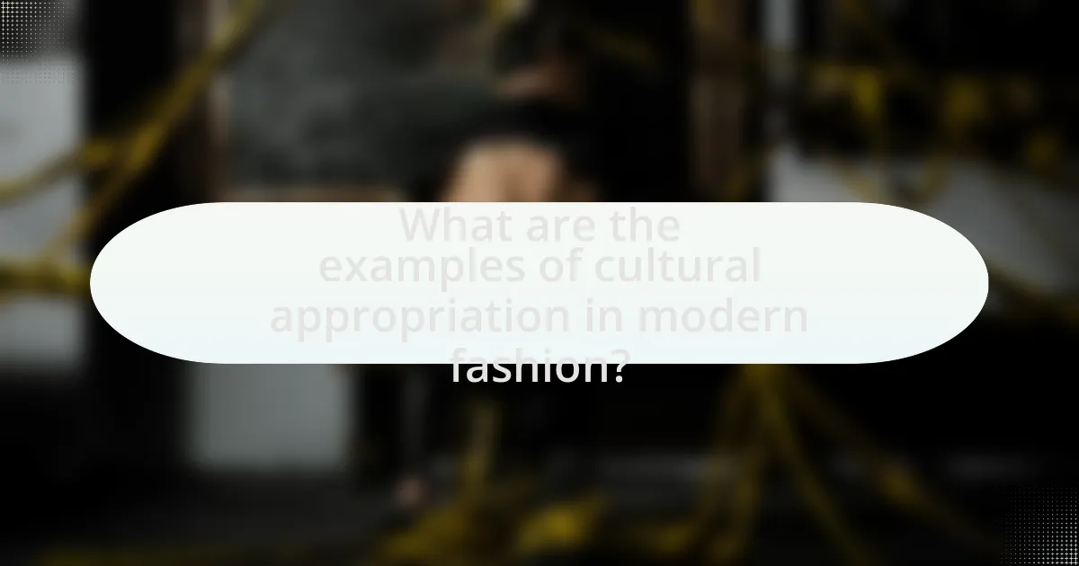 What are the examples of cultural appropriation in modern fashion?