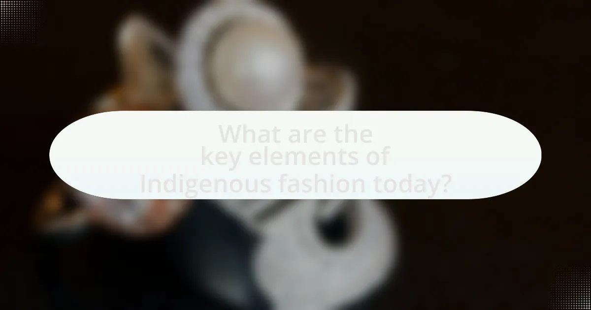 What are the key elements of Indigenous fashion today?