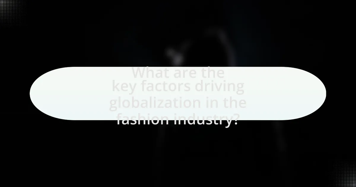 What are the key factors driving globalization in the fashion industry?