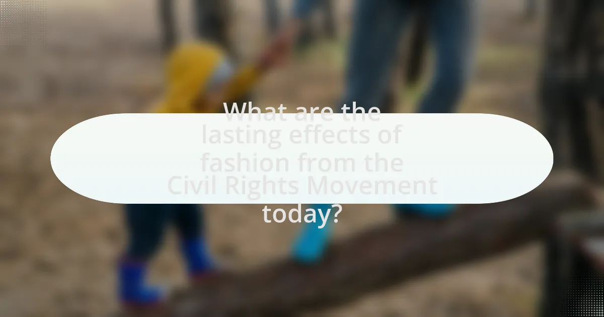 What are the lasting effects of fashion from the Civil Rights Movement today?