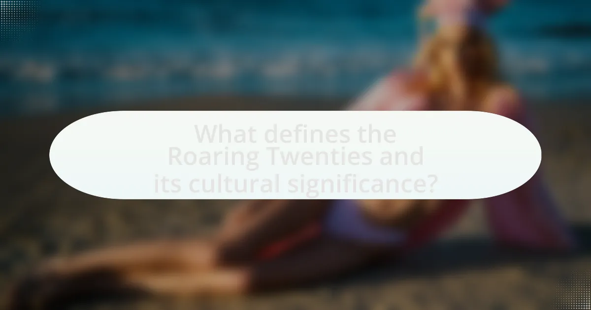 What defines the Roaring Twenties and its cultural significance?