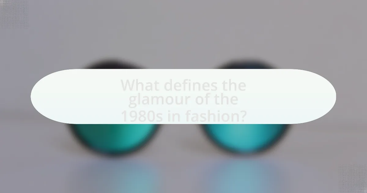 What defines the glamour of the 1980s in fashion?