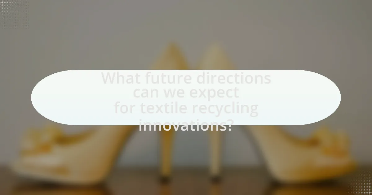 What future directions can we expect for textile recycling innovations?