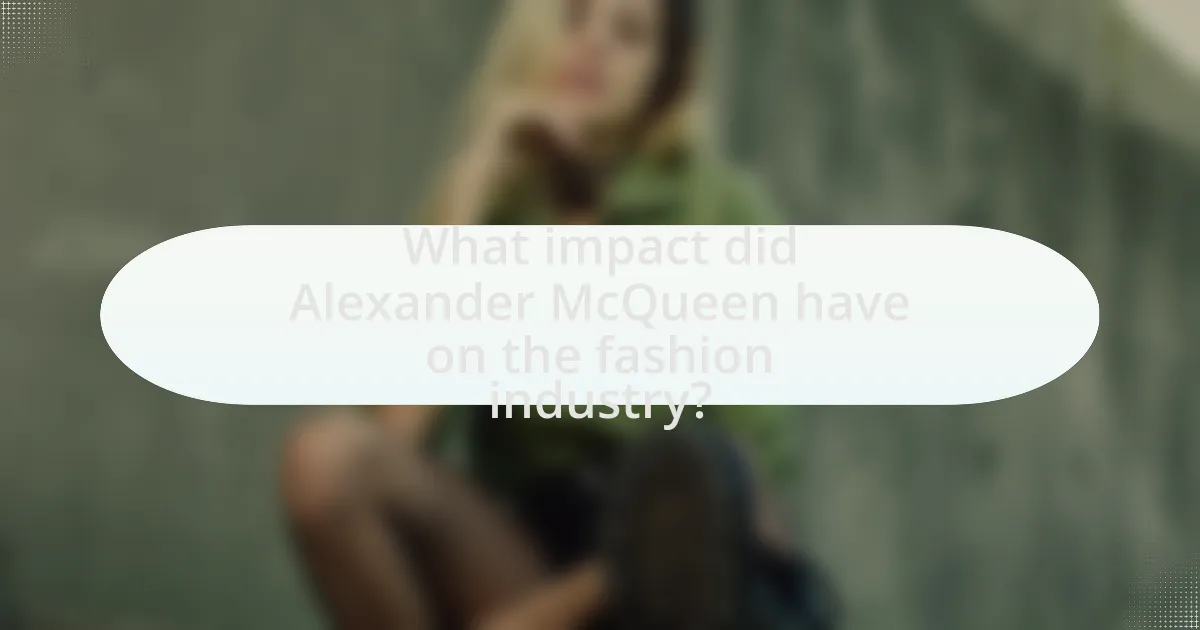 What impact did Alexander McQueen have on the fashion industry?