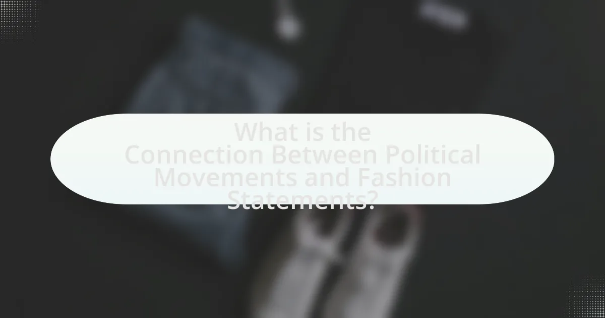 What is the Connection Between Political Movements and Fashion Statements?