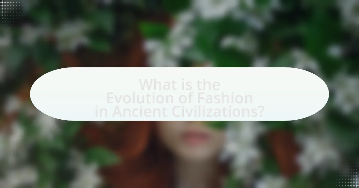 What is the Evolution of Fashion in Ancient Civilizations?