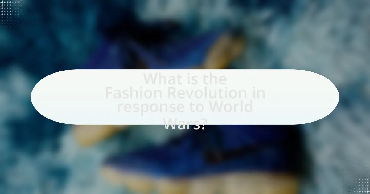 What is the Fashion Revolution in response to World Wars?