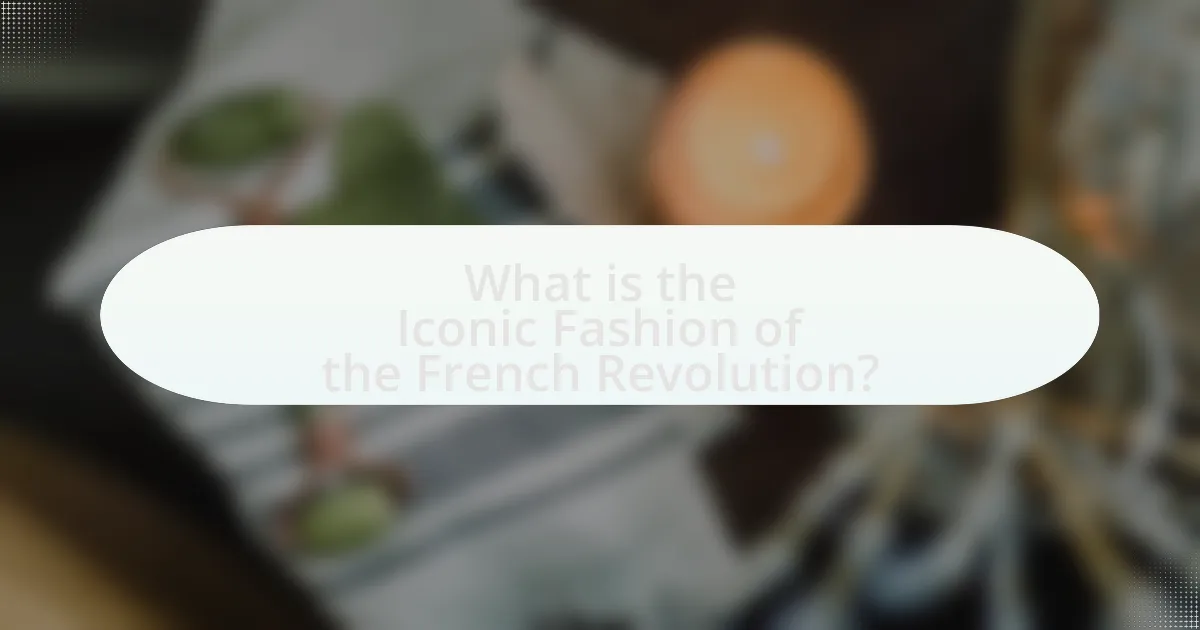 What is the Iconic Fashion of the French Revolution?
