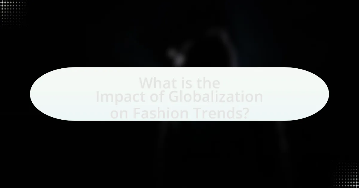 What is the Impact of Globalization on Fashion Trends?