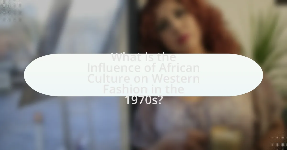 What is the Influence of African Culture on Western Fashion in the 1970s?