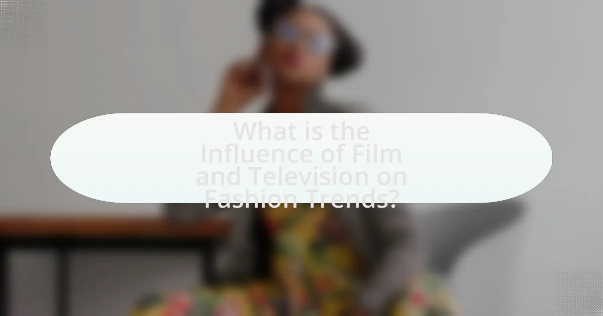 What is the Influence of Film and Television on Fashion Trends?