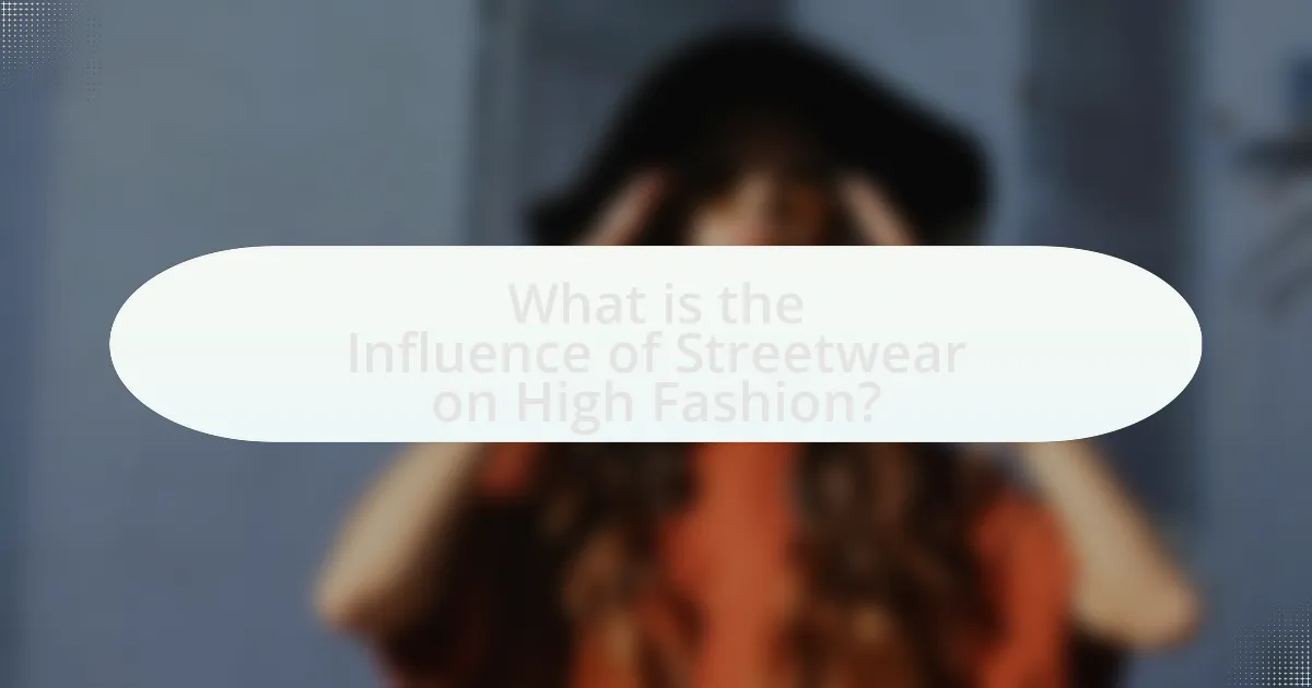 What is the Influence of Streetwear on High Fashion?