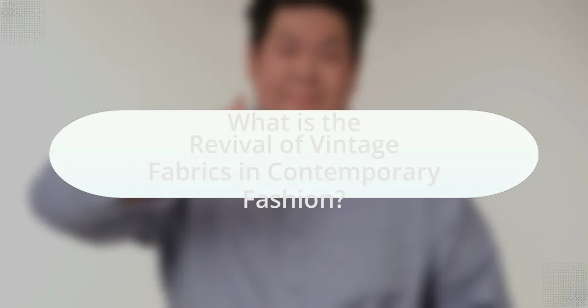What is the Revival of Vintage Fabrics in Contemporary Fashion?