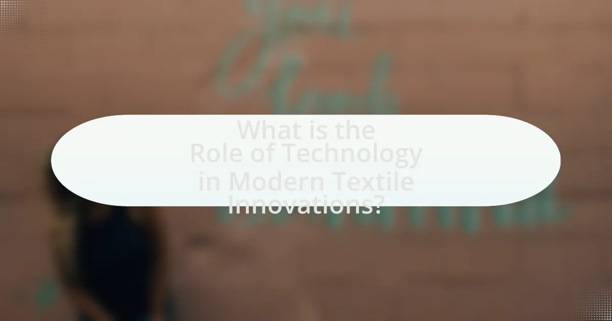 What is the Role of Technology in Modern Textile Innovations?